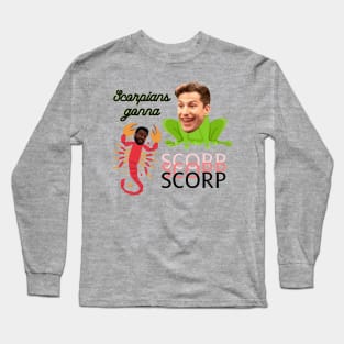 Scorpians gonna scorp Long Sleeve T-Shirt